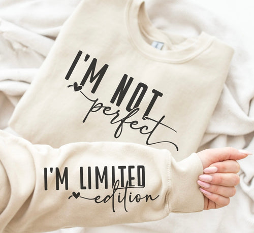 I’m not perfect I’m limited edition crew